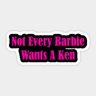 Not Every Barbie Wants A Ken Sticker